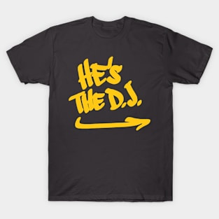 He's The DJ T-Shirt